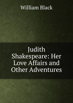 Judith Shakespeare: Her Love Affairs and Other Adventures