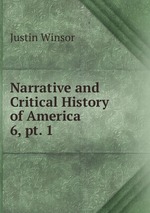 Narrative and Critical History of America .. 6, pt. 1