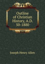 Outline of Christian History, A.D. 50-1880