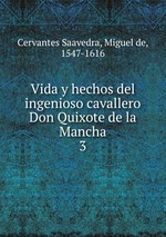 Vida y hechos del ingenioso cavallero Don Quixote de la Mancha. 3