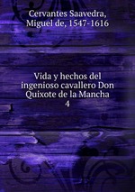 Vida y hechos del ingenioso cavallero Don Quixote de la Mancha. 4