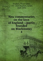 New commentaries on the laws of England : (partly founded on Blackstone). 4