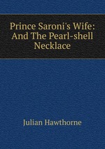 Prince Saroni`s Wife: And The Pearl-shell Necklace