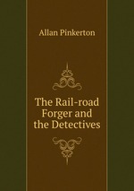 The Rail-road Forger and the Detectives