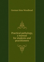 Practical pathology, a manual for students and practitioners