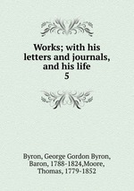 Works; with his letters and journals, and his life. 5