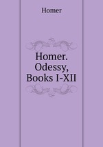 Homer. Odessy, Books I-XII