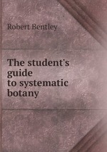 The student`s guide to systematic botany