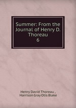 Summer: From the Journal of Henry D. Thoreau. 6