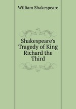 Shakespeare`s Tragedy of King Richard the Third