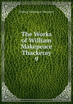 The Works of William Makepeace Thackeray. 9