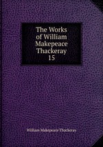 The Works of William Makepeace Thackeray. 15