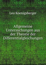 Allgemeine Untersuchungen aus der Theorie der Differentialgleichungen