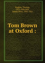 Tom Brown at Oxford :