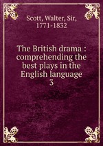 The British drama : comprehending the best plays in the English language. 3