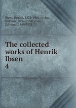 The collected works of Henrik Ibsen. 4
