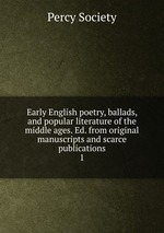 Early English poetry, ballads, and popular literature of the middle ages. Ed. from original manuscripts and scarce publications. 1