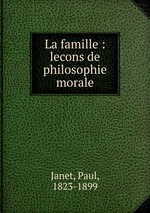 La famille : lecons de philosophie morale