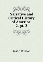 Narrative and Critical History of America .. 2, pt. 2