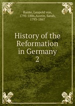 History of the Reformation in Germany. 2