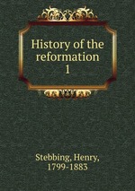 History of the reformation. 1