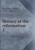 History of the reformation. 2