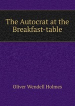 The Autocrat at the Breakfast-table