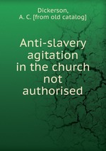 Anti-slavery agitation in the church not authorised