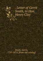 . Letter of Gerrit Smith, to Hon. Henry Clay