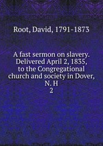 A fast sermon on slavery. Delivered April 2, 1835, to the Congregational church and society in Dover, N. H. 2
