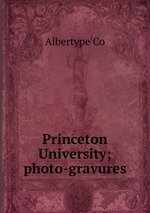 Princeton University; photo-gravures