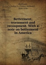 Betterment, worsement and recoupment. With a note on betterment in America
