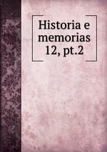 Historia e memorias. 12, pt.2