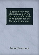Beskrifning fver stambanan genom Norrland omfattande redogrelse fr de frhandlingar som