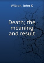 Death; the meaning and result