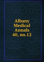 Albany Medical Annals. 40, no.12
