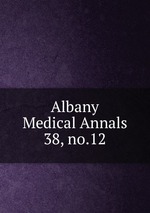 Albany Medical Annals. 38, no.12