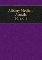 Albany Medical Annals. 36, no.5
