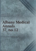 Albany Medical Annals. 37, no.12