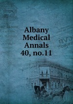 Albany Medical Annals. 40, no.11
