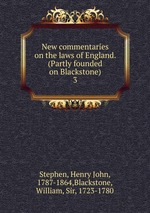 New commentaries on the laws of England. (Partly founded on Blackstone). 3