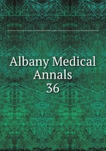 Albany Medical Annals. 36