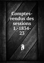 Comptes-rendus des sessions 1.-1834-. 23