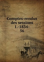 Comptes-rendus des sessions 1.-1834-. 56