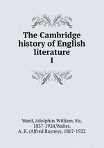 The Cambridge history of English literature. 1