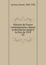 Histoire de France contemporaine; depuis la Rvolution jusqu` la Paix de 1919. 02