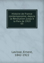 Histoire de France contemporaine; depuis la Rvolution jusqu` la Paix de 1919. 03