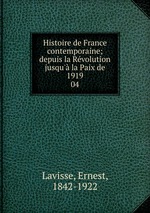 Histoire de France contemporaine; depuis la Rvolution jusqu` la Paix de 1919. 04