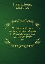 Histoire de France contemporaine; depuis la Rvolution jusqu` la Paix de 1919. 07