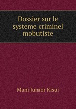 Dossier sur le systeme criminel mobutiste